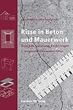 Risse in Beton und Mauerwerk.: Ursachen, Sanierung, Rechtsfragen. by
