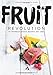 Produktbild Fruit Revolution - 70 überraschende Rezepte mit Obst