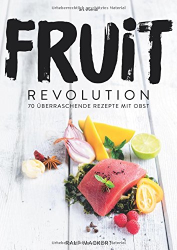 Preisvergleich Produktbild Fruit Revolution - 70 überraschende Rezepte mit Obst