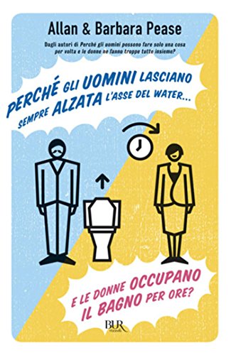 Download Perché gli uomini lasciano sempre alzata l'asse del water¿ E le donne occupano il bagno per ore? (BUR VARIA) Download Perché gli uomini lasciano sempre alzata l'asse del water¿ E le donne occupano il bagno per ore? (BUR VARIA)