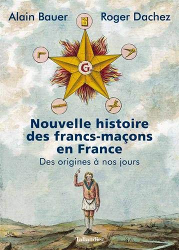 Télécharger Nouvelle histoire des francs-maçons en France : Des origines à nos jours Francais PDF