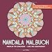 Mandala Malbuch Mandalas für Erwachsene Liebe und Geborgenheit: 30 ausgewählte Mandalas für mehr Kreativität im Alltag (Kreative Mandalas, Band 2) by Leni Valdes, Live & Love