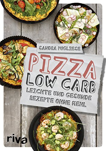 Download Pizza Low Carb: Leichte und gesunde Rezepte ohne Mehl Download Pizza Low Carb: Leichte und gesunde Rezepte ohne Mehl