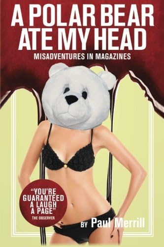 A Polar Bear Ate my Head: Misadventures in Magazines