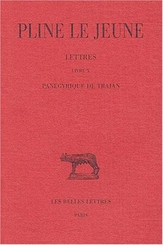 Lettres: Tome IV : Livre X. Pan¨¦gyrique de Trajan. (Collection Des Universites De France Serie Latine) (French Edition) C.U.F. - s???rie lat edition by JEUNE, PLINE LE (2002) Paperback