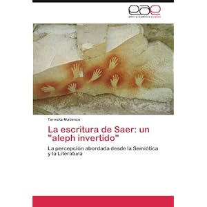 La escritura de Saer: un "aleph invertido": La percepción abordada desde la Semiótica y la Literatura