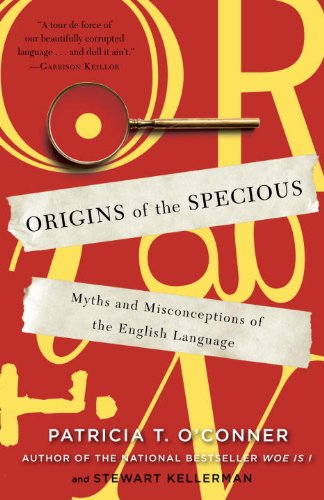Origins of the Specious: Myths and Misconceptions of the English Language (English Edition) Origins of the Specious: Myths and Misconceptions of the English Language (English Edition)