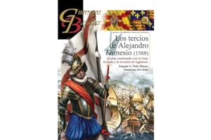 Tercios de Flandes de Alejandro Farnesio, Los. El plan combinado con la Gran Arm: El plan combinado con la Gran Armada 1588: 124 (Guerreros y Batallas)