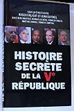 Histoire secrète de la Vè république
