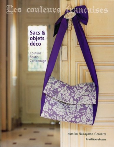 Les  couleurs françaises : sacs et objets déco. couture, boutis, cartonnage