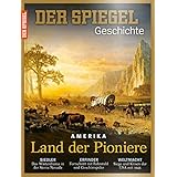 SPIEGEL GESCHICHTE 5/2016: Amerika - Land der Pioniere