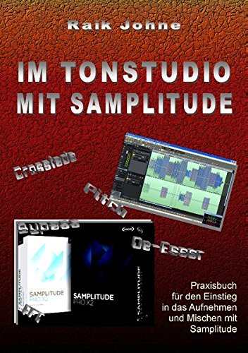 Im Tonstudio mit Samplitude: Praxisbuch für den Einstieg in das Aufnehmen und Mischen mit Samplitude
