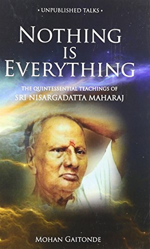 Nothing Is Everything: The Quintessential Teachings of SRI Nisargadatta Maharaj livre