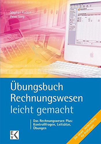 Übungsbuch Rechnungswesen - leicht gemacht: Lernziele, Leitsätze, Kontrollfragen, Übungen. Die id Übungsbuch Rechnungswesen - leicht gemacht: Lernziele, Leitsätze, Kontrollfragen, Übungen. Die id