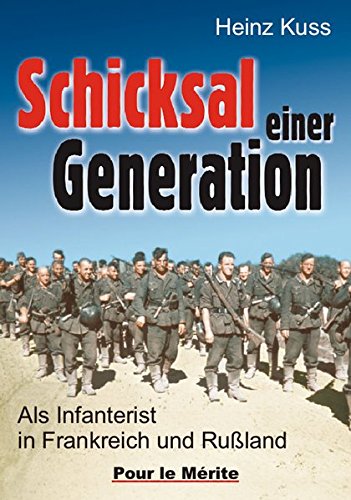 Schicksal einer Generation: Als Infanterist in Polen, Frankreich und Rußland
