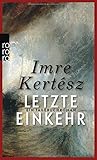 Letzte Einkehr: Ein Tagebuchroman by Imre Kertész, Kristin Schwamm