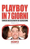 Image de PLAYBOY IN 7 GIORNI. Corso Accelerato di Seduzione (HOW
