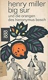 Big Sur oder die Orangen des Hieronymus Bosch. by