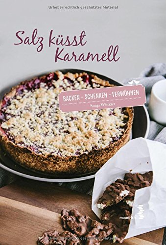 Preisvergleich Produktbild Salz küsst Karamell: backen - schenken - verwöhnen