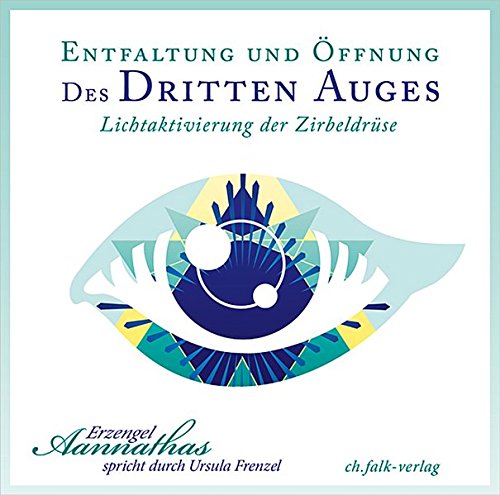 Download Entfaltung und Öffnung des Dritten Auges: Lichtaktivierung der Zirbeldrüse
