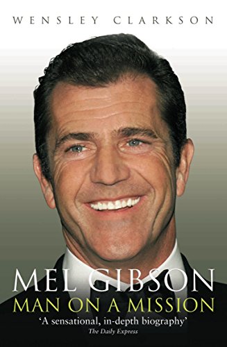 Mel Gibson - Man on a Mission (English Edition)