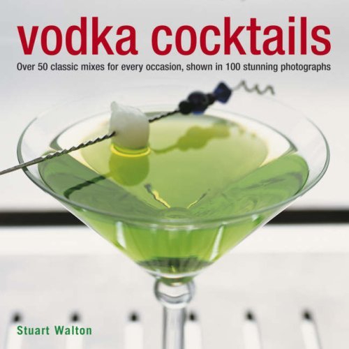 Vodka Cocktails: Over 50 Classic Mixes for Every Occasion, Shown in 100 Stunning Photographs by Stuart Walton (2008-05-14) en ligne Vodka Cocktails: Over 50 Classic Mixes for Every Occasion, Shown in 100 Stunning Photographs by Stuart Walton (2008-05-14) en ligne