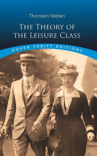 The Theory of the Leisure Class (Dover Thrift Editions)