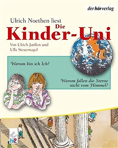 Die Kinder-Uni 2: Warum bin ich Ich? Warum fallen die Sterne nicht vom Himmel? Lesungen und Musik