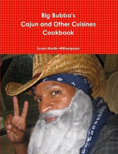 Big Bubba's Cajun and Other Cuisines Cookbook