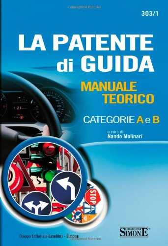 La patente di guida. Manuale teorico. Categorie A e B libro