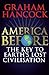 America Before: The Key to Earth's Lost Civilization: A new investigation into the mysteries of the human past by the bestselling author of Fingerprints of the Gods and Magicians of the Gods by 