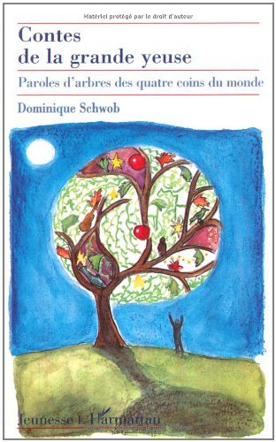 Contes de la grande yeuse: Paroles d'arbres des quatre coins du monde