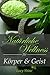 Naturkosmetik selber herstellen: Natürliche Wellness für Körper und Geist (Rezepte, Selber machen, Natürlich, Wellness, Schönheit)