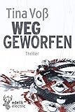 Buchinformationen und Rezensionen zu Weggeworfen: Thriller von Tina VoÃ