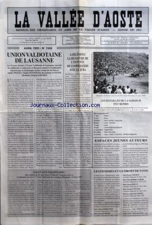 VALLEE D'AOSTE (LA) [No 1342] du 01/04/1995 - UNION VALDOTAINE DE LAUSANNE PAR M P - SALUT AUX VALDOTAINS - A DELEMONT LA SIGNATURE DE L'ENTENTE DE COOPERATION AVEC LE JURA - LES BATAILLES DE LA SAISON 95 ONT REPRIS - ESPACES JEUNES AUTEURS - LES FEMMES ET LE DROIT DE VOTE