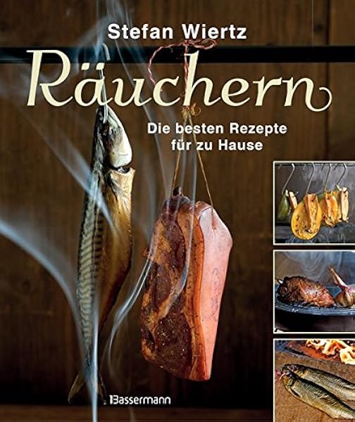 Rauchern Die Besten Rezepte Fur Zu Hause Fisch Fleisch Und Gemuse Amazon De Wiertz Stefan Bucher