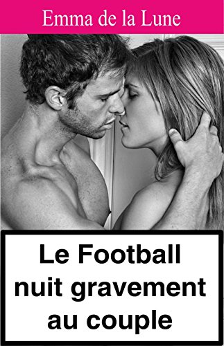 Download Le football nuit gravement au couple