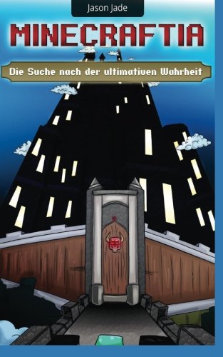Minecraftia: Die Suche nach der ultimativen Wahrheit (Minecraft Abenteuerserie, Band 7) Minecraftia: Die Suche nach der ultimativen Wahrheit (Minecraft Abenteuerserie, Band 7)