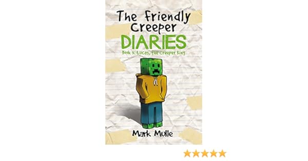 The Friendly Creeper Diaries Book 3 Lucas The Creeper King An