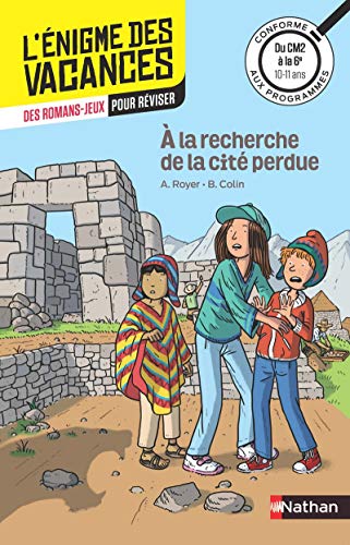 A la recherche de la cité perdue - L'énigme des vacances - CM2 vers 6ème - 10/11 ans A la recherche de la cité perdue - L'énigme des vacances - CM2 vers 6ème - 10/11 ans