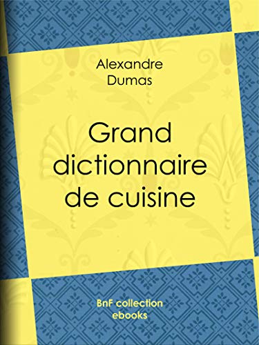 Grand dictionnaire de cuisine Grand dictionnaire de cuisine