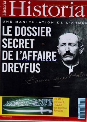HISTORIA [No 696] du 01/12/2004 - UNE MANIPULATION DE L'ARMEE - LE DOSSIER SECRET DE L'AFFAIRE DREYFUS - ISLAM - COMMENT L'ARABIE EST DEVENUE SAOUDITE - LE DROIT D'ASILE - TEBIZONDE - L'EMPIRE GREC OUBLIE - DENIS PAPIN - BONAPARTE ACRIFIE VENISE A SA GLOIRE - SARREGUEMINES.