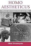 Homo Aestheticus: Where Art Comes From and Why by 
