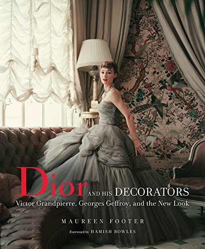 Download Dior and his decorators : Victor Grandpierre, Georges Geffroy and the new look Download Dior and his decorators : Victor Grandpierre, Georges Geffroy and the new look
