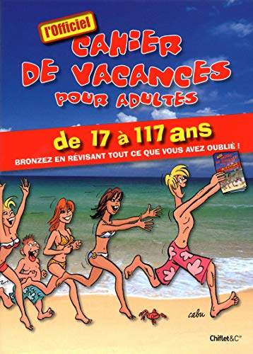 CAHIER DE VACANCES (CABU) POUR ADULTES DE 17 A 117 ANS L'OFFICIEL CAHIER DE VACANCES (CABU) POUR ADULTES DE 17 A 117 ANS L'OFFICIEL