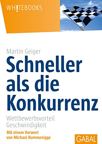 Download Schneller als die Konkurrenz: Wettbewerbsvorteil Geschwindigkeit (Whitebooks) Download Schneller als die Konkurrenz: Wettbewerbsvorteil Geschwindigkeit (Whitebooks)