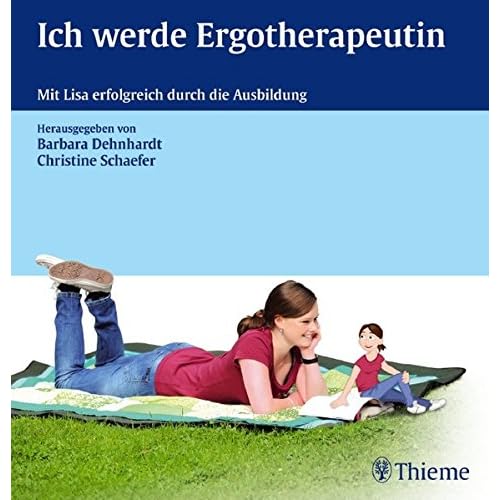 [PDF] Ich werde Ergotherapeutin: Mit Lisa erfolgreich durch die Ausbildung KOSTENLOS DOWNLOAD