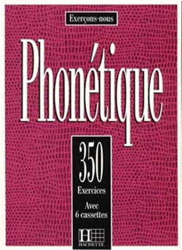 350 exercices. Phonétique. Livre de l'élève. Per le Scuole superiori: 350 Exercices De Phonetique - Livre (Exerçons-nous)