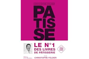 Pâtisserie, l'ultime référence: version classique augmentée
