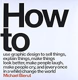 Image de How to use graphic design to sell things, explain things, make things look better, make people laugh, make people cry, and every once in a while chang